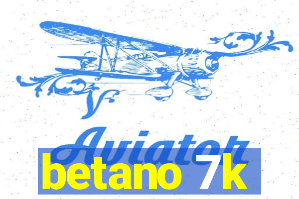 betano 7k